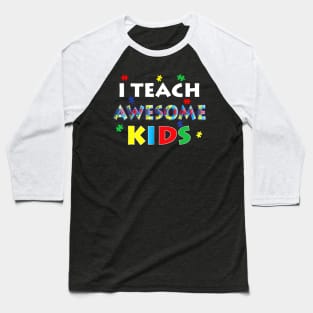 I Teach Awesome Kids - Autism Awareness T Shirt For Teachers Baseball T-Shirt